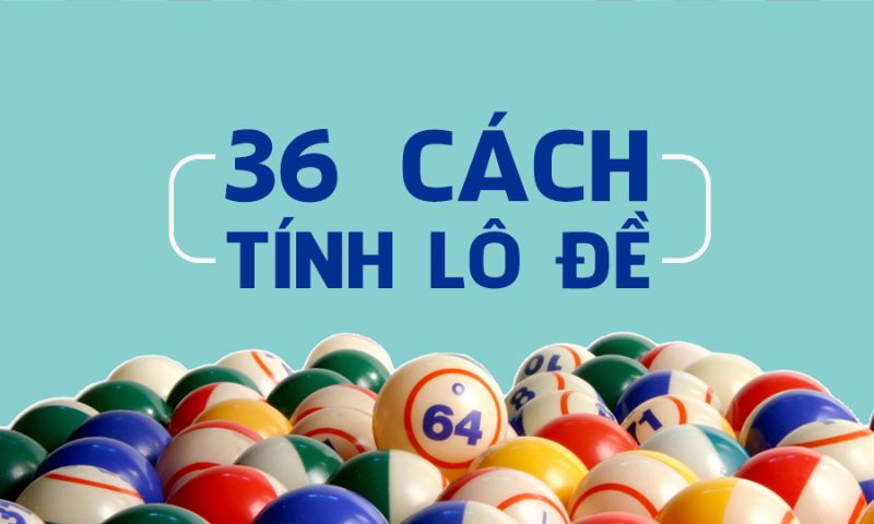 36 cách đánh lô